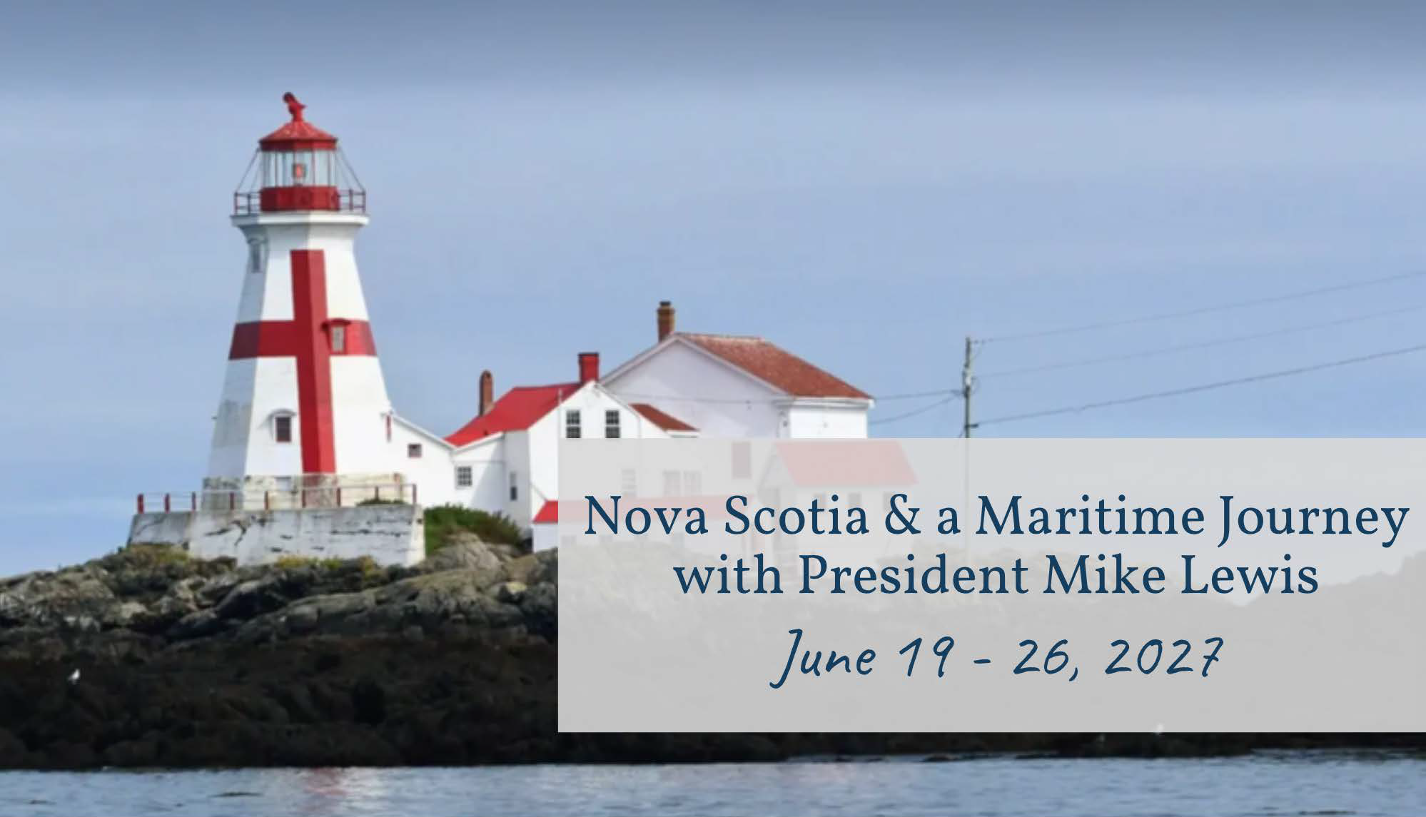 Nova Scotia & a Maritime JOurney with President Mike Lewis